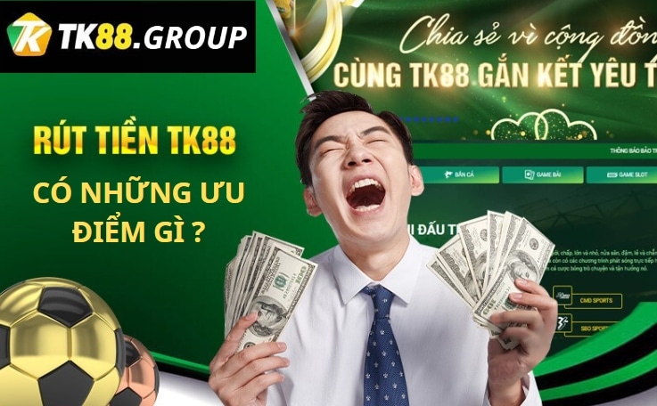 Các ưu điểm của giao dịch rút tiền tại TK88