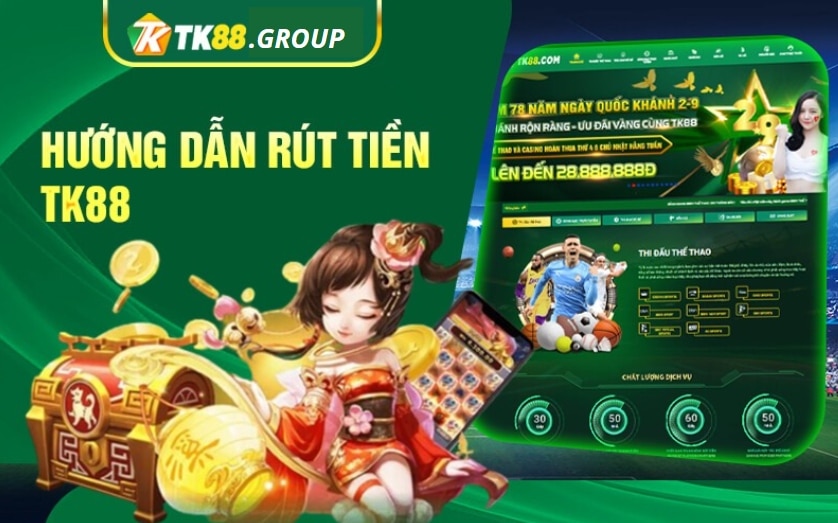 Hướng dẫn rút tiền tại nhà cái TK88 cho tân thủ