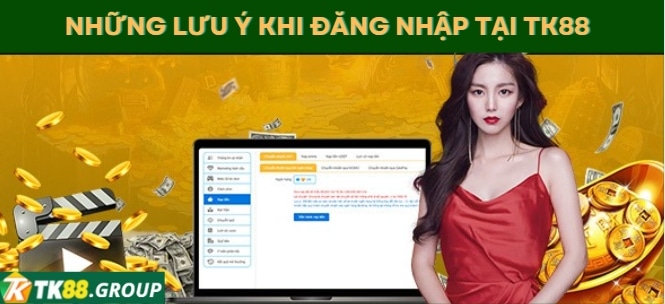 Những lưu ý khi đăng nhập tại TK88