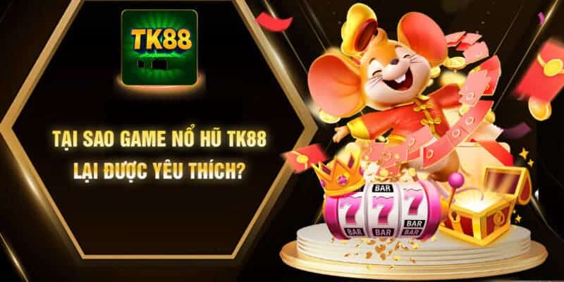 Những ưu điểm của thể loại game Nổ hũ trực tuyến TK88